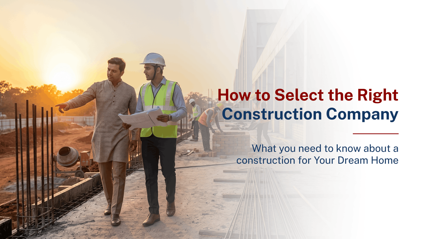 How to Select the Right Construction Company for Your Dream Home
